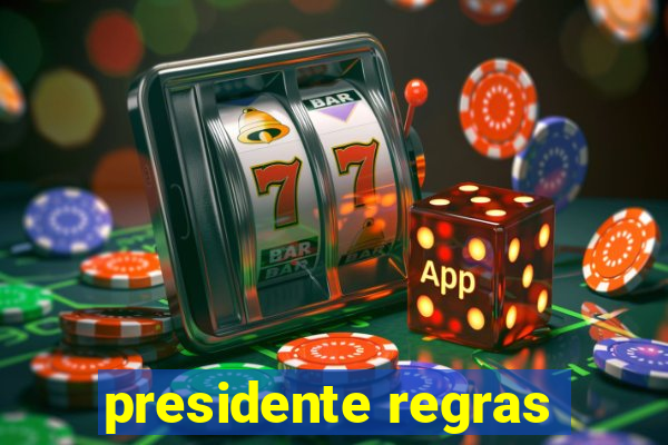 presidente regras